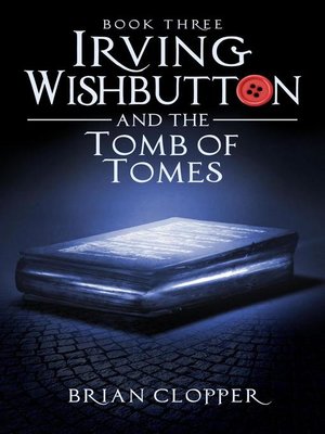 cover image of Irving Wishbutton and the Tomb of Tomes